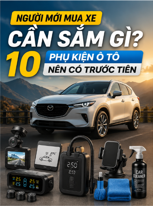 Người mới mua xe cần sắm gì? 10 phụ kiện ô tô nên có trước tiên